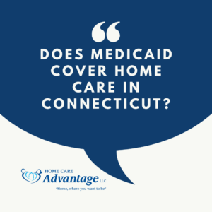 Does Medicaid Cover Home Care in Danbury?